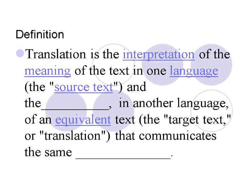 Definition   Translation is the interpretation of the meaning of the text in